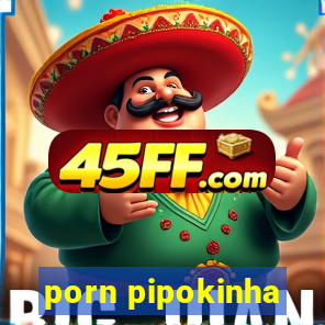 porn pipokinha